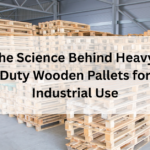 The Science Behind Heavy-Duty Wooden Pallets for Industrial Use