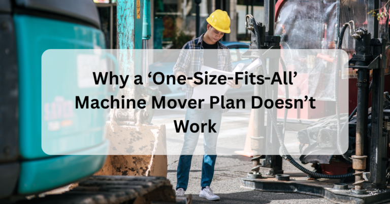 Why a ‘One-Size-Fits-All’ Machine Mover Plan Doesn’t Work